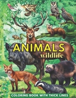 ANIMALS wildlife COLORING BOOK WITH THICK LINES: A 100 page coloring Book Featuring Beautiful Forest Animals, Birds and Wildlife for Stress Relief and Relaxation B09SWPG326 Book Cover