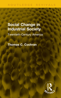 Social Change in Industrial Society: Twentieth-Century America (Routledge Revivals) 1041272790 Book Cover