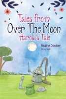 Harold's Tale: Tales From Over The Moon 1666414905 Book Cover