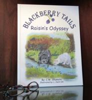 Blackberry Tails: Raisin's Odyssey 0692723900 Book Cover