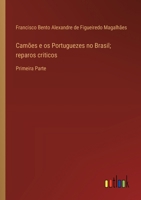 Camões e os Portuguezes no Brasil; reparos criticos: Primeira Parte 336871290X Book Cover