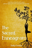 The Sacred Enneagram: A Journey to discover your unique path for Spiritual Growth and Healthy Relationships B086B2DFKK Book Cover