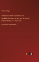 Vaterländische Geschichten und Denkwürdigkeiten der Vorzeit der Lande Braunschweig und Hannover: Erster Theil: Braunschweig (German Edition) 3368395432 Book Cover