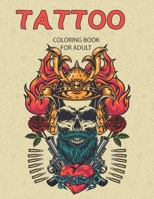 Tattoo Coloring Book For Adults: Adult Tattoo Coloring Book For Stress Relief And Relaxation, Beautiful Modern Tattoo Illustrations B08FP9XKBH Book Cover