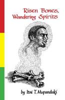 Risen Bones, Wandering Spirits 1425125905 Book Cover