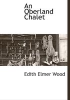 An Oberland Châlet 1016950535 Book Cover
