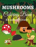 Mushrooms Coloring Book: Mushrooms Coloring Book.: Color Stress Design Magical Unique Activity Pages for Kids Ages 2-4 B08NDHFKVB Book Cover