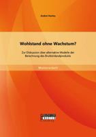 Wohlstand ohne Wachstum?: Zur Diskussion �ber alternative Modelle der Berechnung des Bruttoinlandprodukts 3956842626 Book Cover