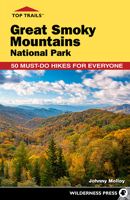 Top Trails: Great Smoky Mountains National Park: 50 Must-Do Hikes for Everyone 0899978762 Book Cover