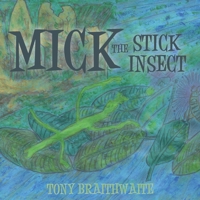 Mick the Stick Insect 0648919412 Book Cover