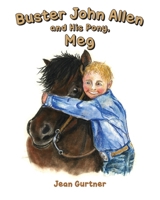 Buster John Allen and His Pony, Meg B0GGDSPSQY Book Cover