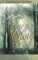 Lord, Show Me Your Glory: 52 Weekly Meditations on the Majesty of God 0889652155 Book Cover