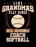 Some Grandmas Play Bingo Real Grandmas Coach Softball: 100 Scoring Sheets for Baseball and Softball Games 1093397888 Book Cover