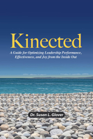 Kinected: A Guide for Optimizing Leadership Performance, Effectiveness, and Joy from the Inside Out 1637557779 Book Cover