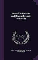 Ethical Addresses and Ethical Record, Volume 13 1355762979 Book Cover