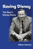 Saving Disney: The Story of Roy E. Disney B0F6T8CYGH Book Cover
