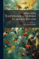 Mantissa Ichtyologica de Sono Et Auditu Piscium 1273675657 Book Cover