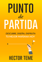 Punto de partida: Descubre, diseña y disfruta tu mejor mañana hoy 1641230673 Book Cover