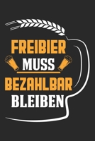 Freibier Muss Bezahlbar Bleiben: Din A5 Liniertes Heft Mit Linien Für Biertrinker | Notizbuch Tagebuch Planer Freibier Trinken | Notiz Buch Geschenk Bier Saufen Alkohol Notebook (German Edition) 1674060297 Book Cover