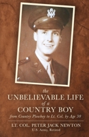 The Unbelievable Life of a Country Boy : From Country Plowboy to Lt. Colonel by Age 30 195038537X Book Cover