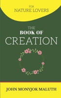 The Book of Creation: For Nature Lovers (Theology Series) 1661107257 Book Cover