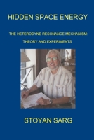 HIDDEN SPACE ENERGY: The Heterodyne Resonance Mechanism: Theory and experiments B084DGMC3W Book Cover