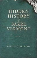 Hidden History of Barre, Vermont 1609490924 Book Cover