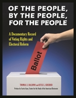 Of the People, by the People, for the People: A Documentary Record of Voting Rights and Electoral Reform 0313385505 Book Cover