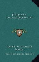 Courage: Today and Tomorrow 1376516101 Book Cover