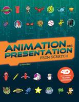 Animation and Presentation from Scratch: 4D an Augmented Reading Experience 1543536107 Book Cover