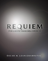 REQUIEM: POR LAS VICTIMAS DEL COVID-19 B0BZ321SKR Book Cover