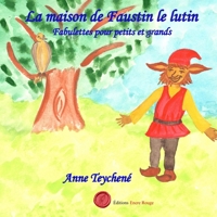 La maison de Faustin le lutin: Fabulettes pour petits et grands (French Edition) 2386750450 Book Cover