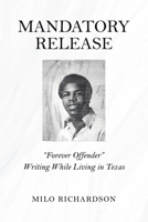 Mandatory Release: "Forever Offender" Writing While Living in Texas B0FFCGTDB2 Book Cover