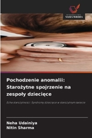 Pochodzenie anomalii: Starozytne spojrzenie na zespoly dzieciece (Polish Edition) 6630086473 Book Cover