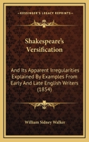 Shakespeare's Versification And Its Apparent Irregularities Explained By Examples From Early And Late English Writers... 1012547248 Book Cover