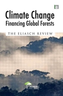 Climate Change: Financing Global Forests: The Eliasch Review 184407773X Book Cover