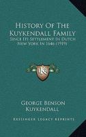 History of the Kuykendall Family: Since Its Settlement in Dutch New York in 1646 1166213404 Book Cover