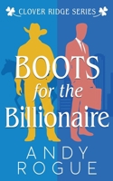 Boots for the Billionaire (Clover Ridge Cowboys & Friends) B0HKLLFWGX Book Cover