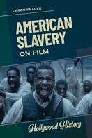 American Slavery on Film B0DZMZCBZK Book Cover
