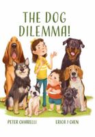 The Dog Dilemma! 0578313650 Book Cover