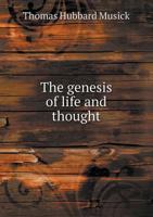 The Genesis of Life and Thought 1171683642 Book Cover