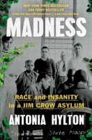 Madness: The Search for Sanity in an Asylum, and the Legacy of Race in Mental Health