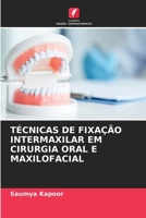 TÉCNICAS DE FIXAÇÃO INTERMAXILAR EM CIRURGIA ORAL E MAXILOFACIAL 6206338762 Book Cover