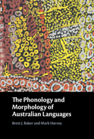 The Phonology and Morphology of Australian Languages 1107126983 Book Cover