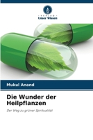 Die Wunder der Heilpflanzen: Der Weg zu grüner Spiritualität (German Edition) 6208698413 Book Cover