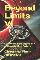 Beyond Limits VI: Quantum Strategies for a Sustainable Future B0DZW2JJQR Book Cover