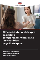 Efficacité de la thérapie cognitivo-comportementale dans les troubles psychiatriques (French Edition) 6209327745 Book Cover