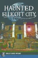 Haunted Ellicott City 1467138118 Book Cover