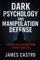 Dark Psychology and Manipulation Defense 2749159695 Book Cover