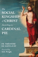 The Social Kingship of Christ According to Cardinal Pie B0H9VDPVR1 Book Cover